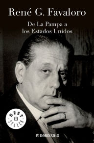 Title: De La Pampa a los Estados Unidos, Author: René Favaloro