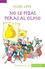 Title: No le pidas peras al Olmo, Author: Hilda Levy