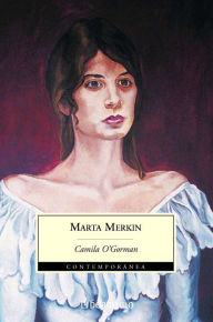 Title: Camila O' Gorman, Author: Marta Merkin