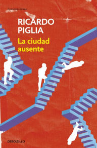 Title: La ciudad ausente, Author: Ricardo Piglia