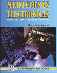 Title: Mediciones electrónicas para estudiantes de ingeniería: Instrumental básico y técnicas de medición, Author: Ing Hugo O Grazzini