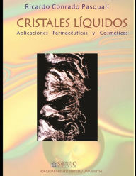 Title: Cristales líquidos: Aplicaciones farmacéuticas y cosméticas, Author: Ricardo Conrado Pasquali