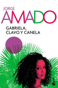 Title: Gabriela, Clavo y Canela, Author: Jorge Amado