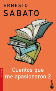 Title: Cuentos que me apasionaron 2, Author: Ernesto Sábato