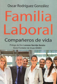 Title: Familia Laboral: Compañeros de Vida, Author: Oscar Rodríguez González