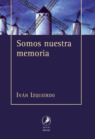 Title: Somos nuestra memoria, Author: Ivan Izquierdo