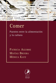Title: Comer: Puentes entre la alimentación y la cultura, Author: Patricia Aguirre