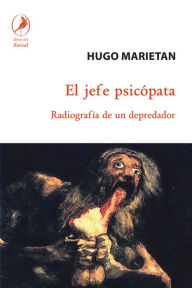 Title: El jefe psicópata: Radiografía de un depredador, Author: Hugo Marietán