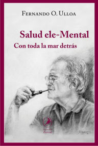 Title: Salud ele-Mental: Con toda la mar detrás, Author: Fernando Ulloa