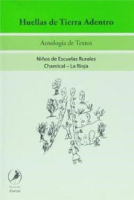 Title: Huellas de Tierra Adentro: Antología de textos, Author: María Teresa Lerner