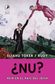 Title: ¿Nu? Reír en el país del ídish, Author: Eliahu Toker
