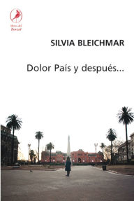 Title: Dolor país y después., Author: Silvia Bleichmar