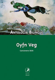 Title: Oyfn veg: Cancionero ídish, Author: Antología bilingüe