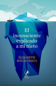 Title: El inconsciente explicado a mi nieto, Author: Élisabeth Roudinesco