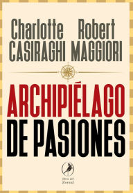 Title: Archipiélago de pasiones, Author: Charlotte Casiraghi