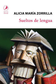 Title: Sueltos de lengua, Author: Alicia María Zorrilla