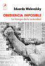 Obediencia imposible: La trampa de la autoridad