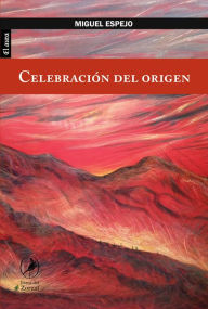 Title: Celebración del origen, Author: Miguel Espejo