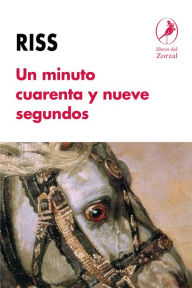 Title: Un minuto cuarenta y nueve segundos, Author: Riss