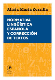 Title: Normativa lingüística española y corrección de textos, Author: Alicia Zorrilla