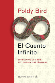 Title: El cuento infinito: 200 relatos de amor, de ternura y de lágrimas, Author: Poldy Bird