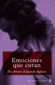 Title: Emociones que curan, Author: Arturo Eduardo Aguero