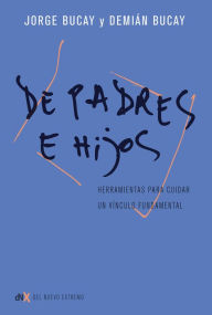 Title: De padres e hijos: Herramientas para cuidar un vínculo fundamental, Author: Jorge Bucay