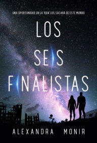 Title: Los seis finalistas, Author: Alejandra Monir