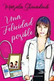 Title: Una felicidad posible, Author: Mariela Ghenadenik