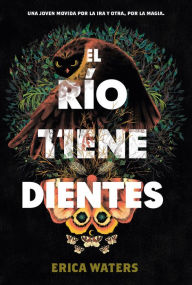 Title: El río tiene dientes, Author: Erica Waters