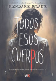 Title: Todos esos cuerpos, Author: Kendare Blake