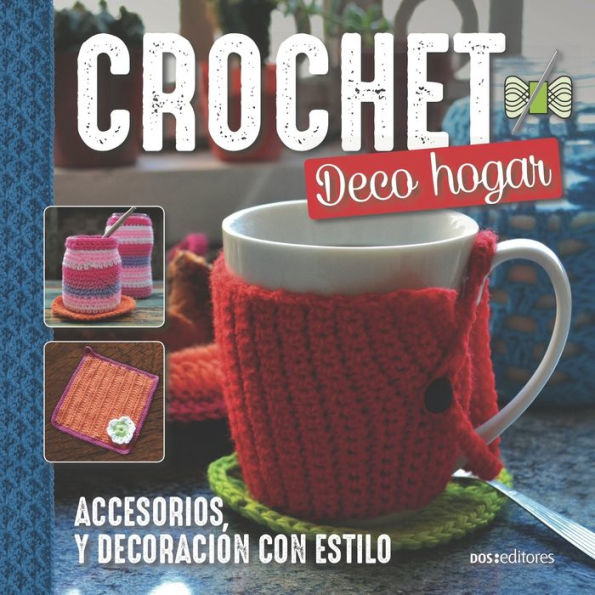 Crochet Deco Hogar: accesorios, y decoraciï¿½n con estilo