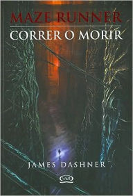 Title: Correr o morir (The Maze Runner), Author: James Dashner