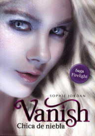 Title: Vanish, Chica de Niebla, Author: Sophie Jordan