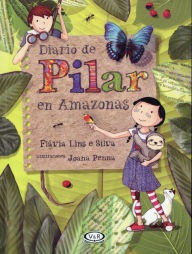 Title: Diario de Pilar en Amazonas, Author: Flavia Lins e Silva