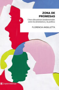 Title: Zona de promesas: Cinco discusiones fundamentales entre los feminismos y la política, Author: Florencia Anguilleta