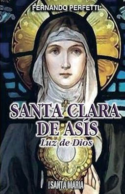 Santa Clara de Asï¿½s: Luz de Dios