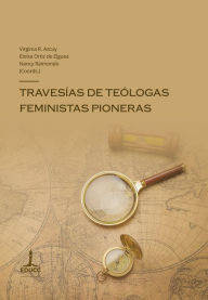 Title: Travesías de teólogas feministas pioneras, Author: Virginia R. Azcuy