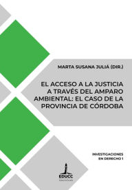 Title: El acceso a la justicia a través del amparo ambiental: el caso de la provincia de Córdoba, Author: Valeria Bizarro