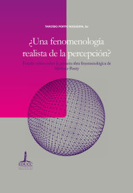 Title: ¿Una fenomenología realista de la percepción?: Estudio crítico sobre la primera obra fenomenológica de Merleau-Ponty, Author: Tarcísio Porto Nogueira