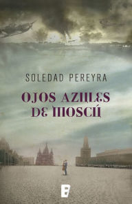 Title: Ojos azules de Moscú, Author: Soledad Pereyra