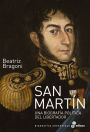 San Martín: Una biografía política del Libertador
