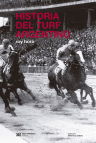 Title: Historia del turf argentino, Author: Roy Hora