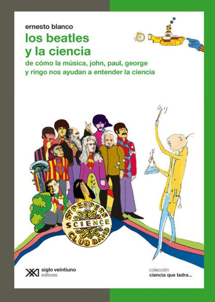 Los Beatles y la ciencia: De cómo la música, John, Paul, George y Ringo nos ayudan a entender la ciencia