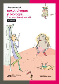 Title: Sexo, drogas y biología: (y un poco de rock and roll), Author: Diego Golombek