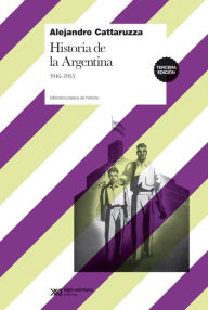 Title: Historia de la Argentina, 1916-1955, Author: Alejandro Cattaruzza