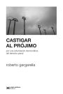 Castigar al prójimo: Por una refundación democrática del derecho penal