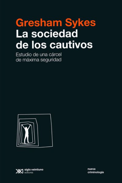 La sociedad de los cautivos: Estudio de una cárcel de máxima seguridad