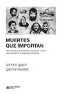 Muertes que importan: Una mirada sociohistórica sobre los casos que marcaron la Argentina reciente