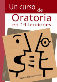 Title: Un curso de oratoria en 14 lecciones, Author: Gerardo Novoa Campos